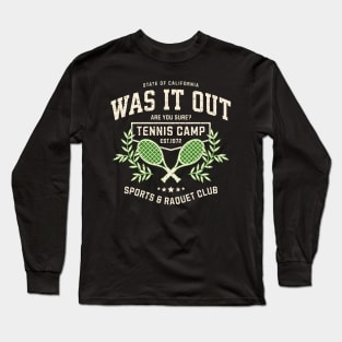 Tennis Funny Was It Out Long Sleeve T-Shirt